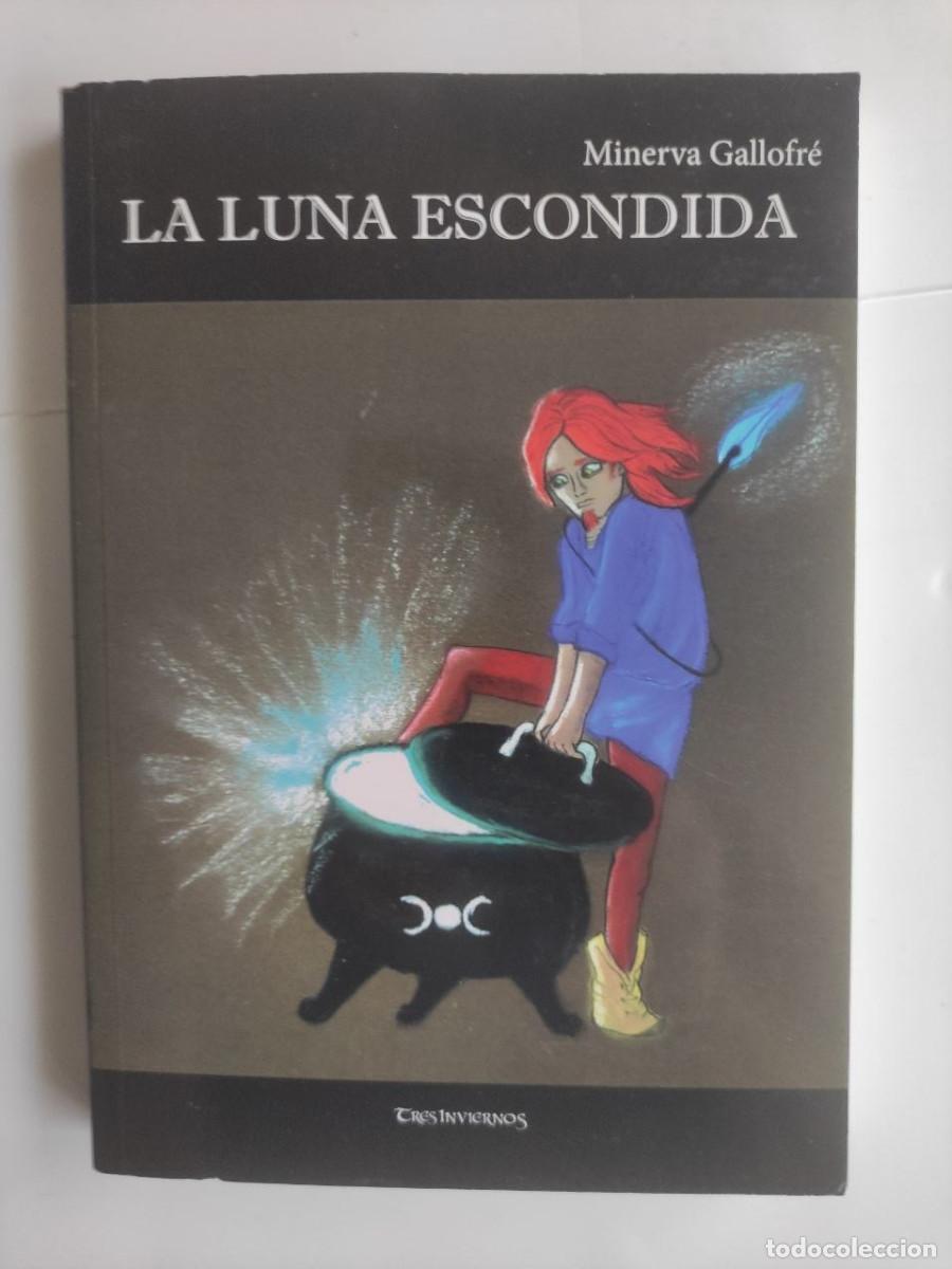 Libros: La Luna Escondida - Minerva Gallofr&eacute;. 1&ordf; edici&oacute;n 2016