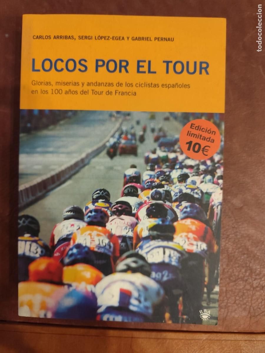 Libros: LOCOS POR EL TOUR. GLORIAS, MISERIAS Y ANDANZAS DE LOS CICLISTAS ESPA&Ntilde;OLES EN 100 A&Ntilde;OS DE TOUR.