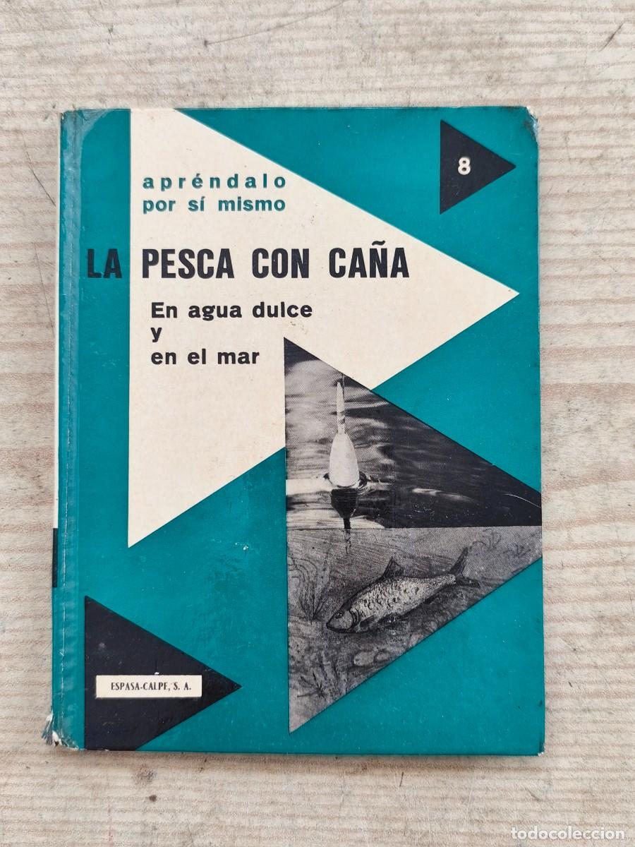 Libros: La Pesca Con Ca&ntilde;a En Agua Dulce Y En el Mar - 1973 - Espasa-Calpe