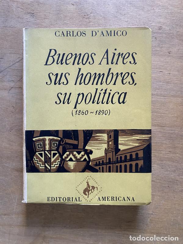 B&uuml;cher: Buenos Aires sus hombres su politica - D'Amico Carlos