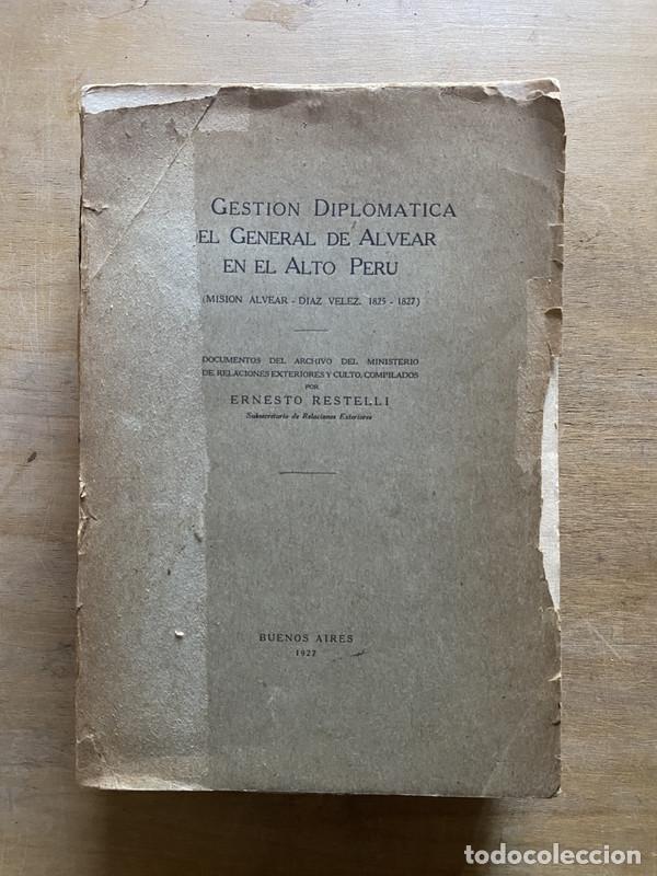 B&uuml;cher: Gestion Diplomatica del General de Alvear en el Alto Peru - Restelli Ernesto