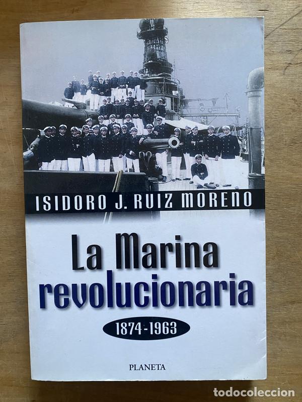 Libros: La Marina revolucionaria - Ruiz Moreno Isidoro J.