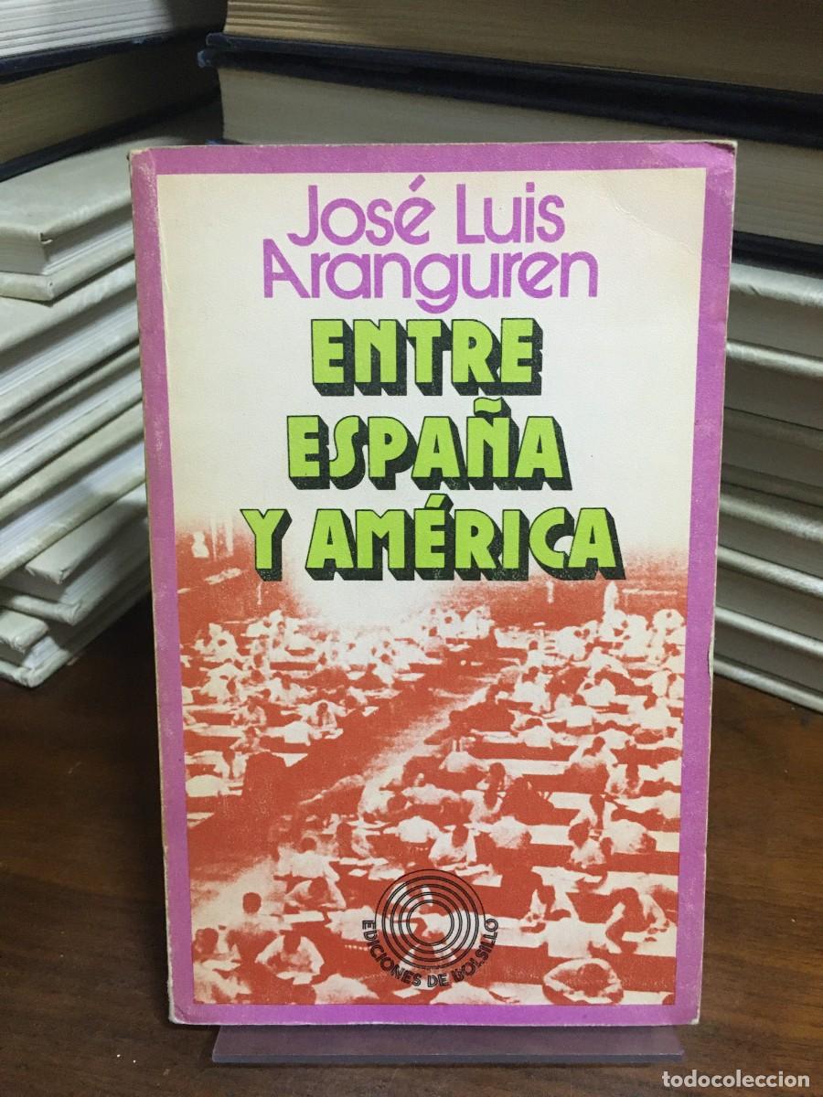 Libros: Entre Espa&ntilde;a y Am&eacute;rica Jos&eacute; Luis Aranguren
