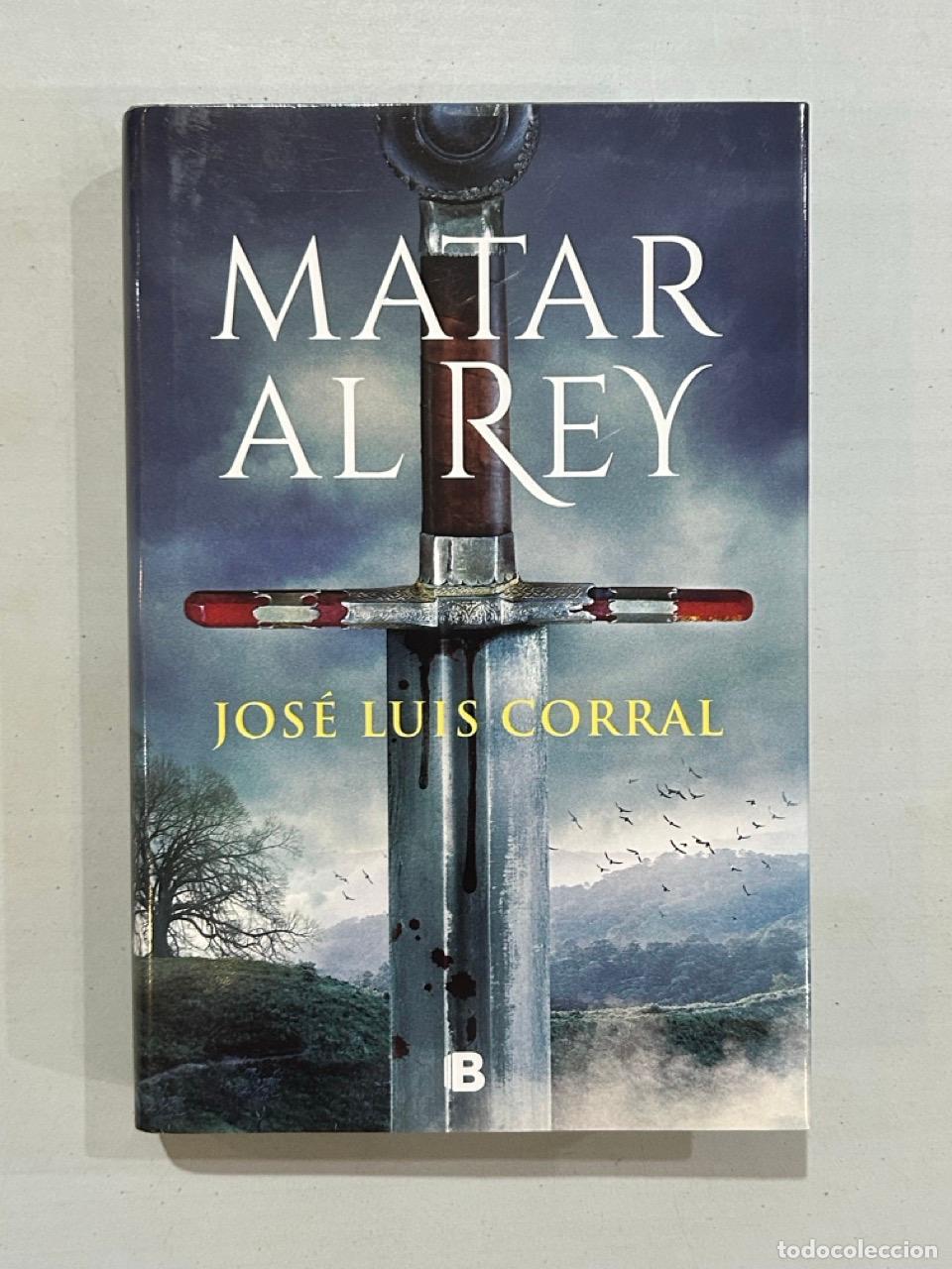 Libros: Jos&eacute; Luis Corral - Matar al rey - Foto 1