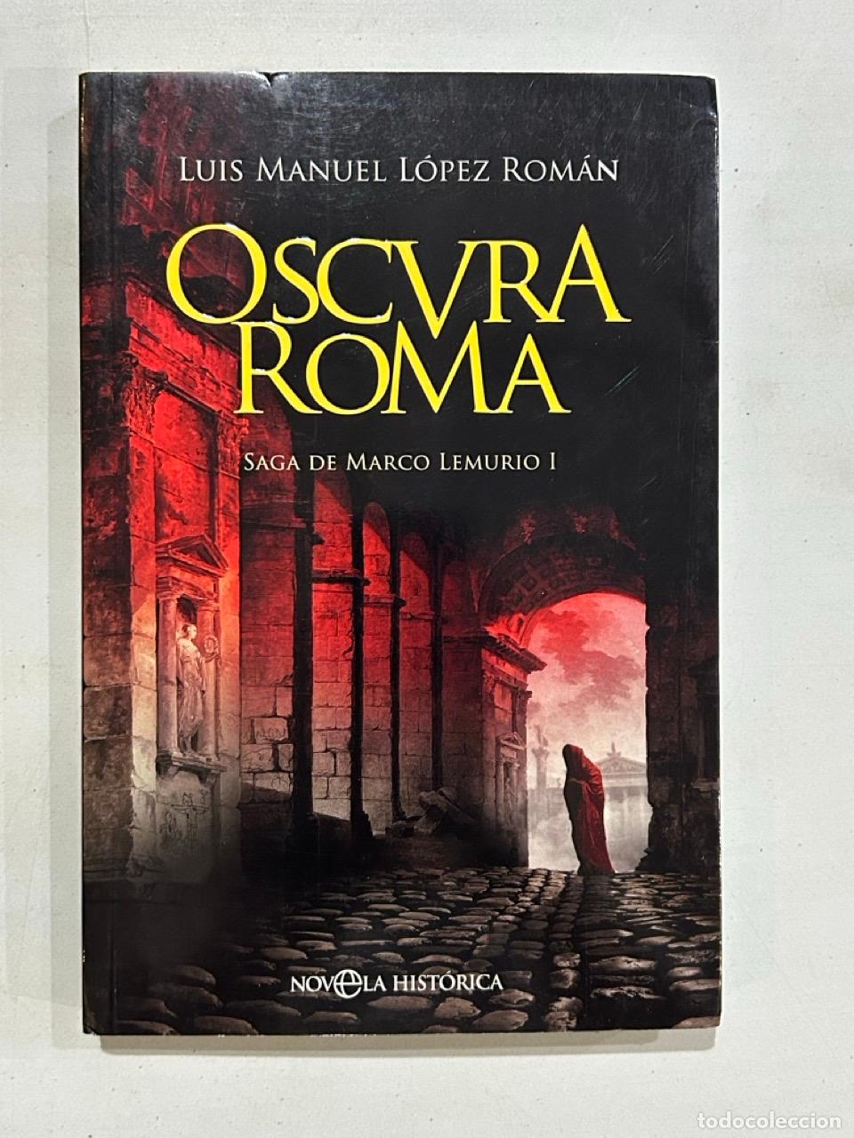 Libros: Luis Manuel L&oacute;pez Rom&aacute;n - Oscura Roma