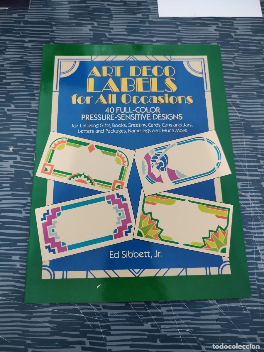 Libros: ART DECO LABELS FOR ALL OCCASIONS,40 FULL COLOR PRESSURE SENSITIVE DESIGNS,ED SIBBETT JR,1987, FOTOS