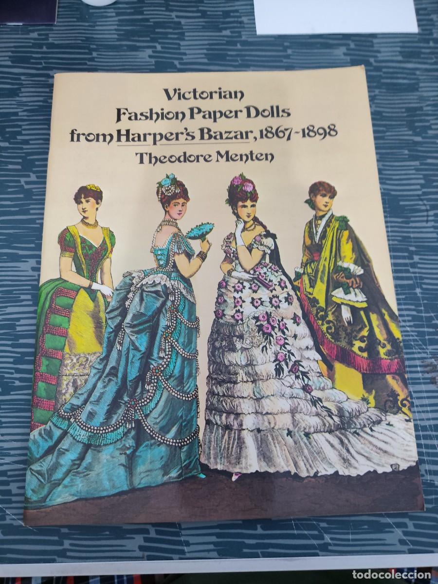 Libros: VICTORIAN FASHION PAPER DOLLS FROM HARPER'S BAZAR,1867-1898,THEODORE MENTEN,1977,VER FOTOS.