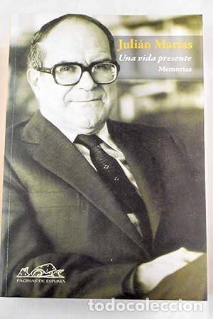 Libros: Una vida presente, memorias Mar&iacute;as, Juli&aacute;n Publicado por P&aacute;ginas de Espuma., 2008 BUEN ESTADO ta