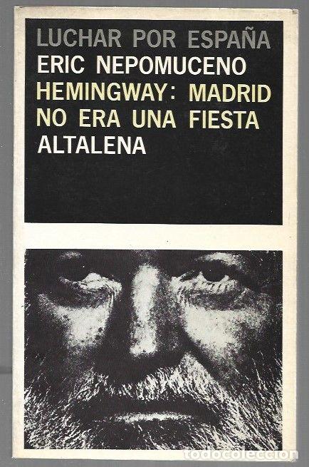 B&uuml;cher: HEMINGWAY: MADRID NO ERA UNA FIESTA - NEPOMUCENO, ERIC