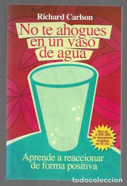 Libros: NO TE AHOGUES EN UN VASO DE AGUA - CARLSON, RICHARD