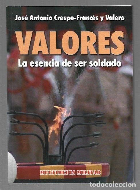 Libros: VALORES. LA ESENCIA DE SER SOLDADO - CRESPO-FRANCES Y VALERO, JUAN ANTONIO
