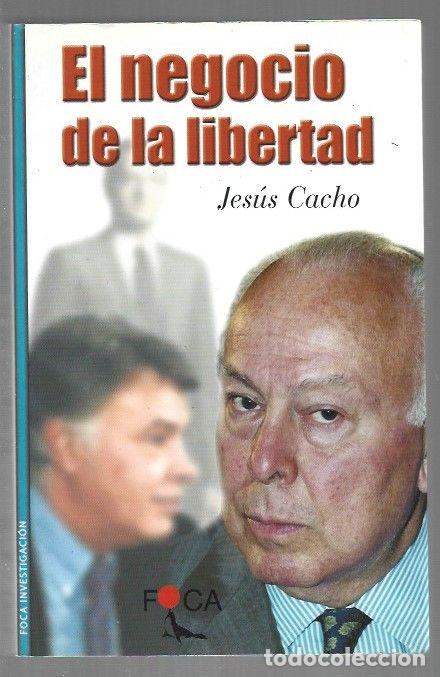 Libros: NEGOCIO DE LA LIBERTAD - EL - CACHO, JESUS - Foto 1