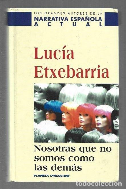 Libros: NOSOTRAS QUE NO SOMOS COMO LAS DEMAS - ETXEBARRIA, LUCIA