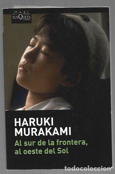 Libros: AL SUR DE LA FRONTERA, AL OESTE DEL SOL - MURAKAMI, HARUKI