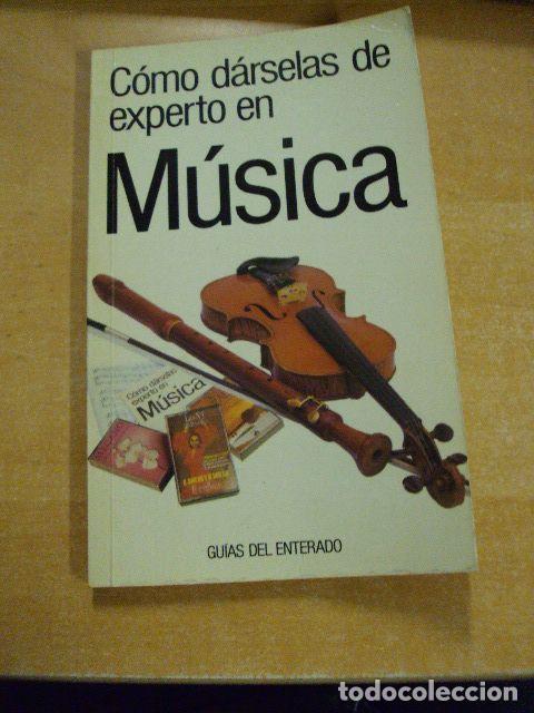 Libros: C&Oacute;MO D&Aacute;RSELAS DE EXPERTO EN M&Uacute;SICA - Peter Gammond
