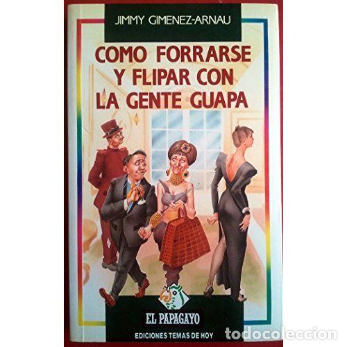 B&uuml;cher: COMO FORRARSE Y FLIPAR CON LA GENTE GUAPA - JIMMY GIMENEZ ARNAU