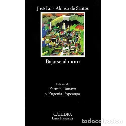 books: BAJARSE AL MORO - ALONSO DE SANTOS, JOS&Eacute; LUIS