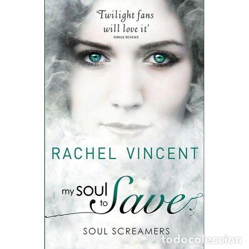 Libros: MY SOUL TO SAVE (SOUL SCREAMERS) - RACHEL VINCENT