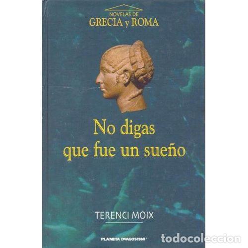 Libros: NO DIGAS QUE FUE UN SUE&Ntilde;O - TERENCI MOIX