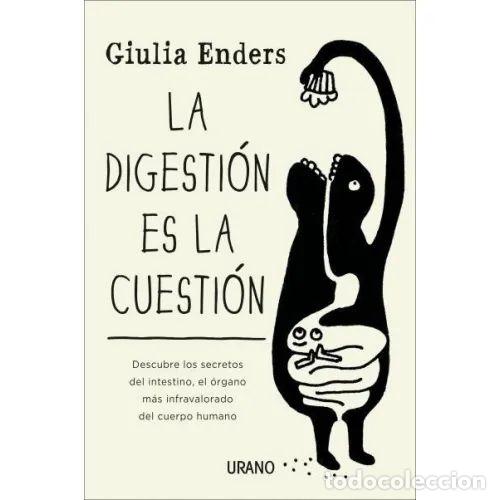 Libros: LA DIGESTI&Oacute;N ES LA CUESTI&Oacute;N - ENDERS, GIULIA