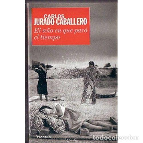 Libri di seconda mano: A&Ntilde;O EN QUE PARO EL TIEMPO - CARLOS JURADO CABALLERO