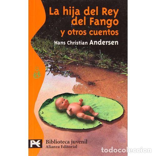 Libri di seconda mano: LA HIJA DEL REY DEL FANGO Y OTROS CUENTOS - Andersen, Hans Christian