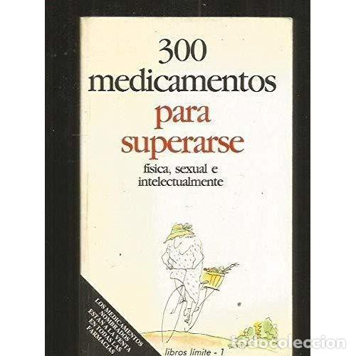 Libros: 300 MEDICAMENTOS PARA SUPERARSE FISCA, SEXUAL E INTELECTUALMENTE - VARIOS