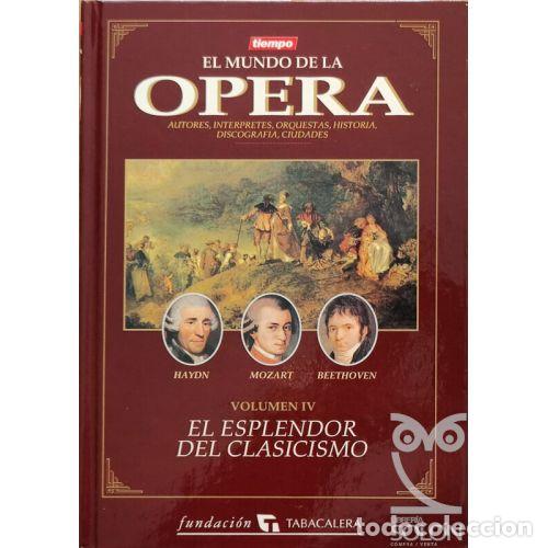 Libri di seconda mano: EL MUNDO DE LA OPERA. EL ESPLENDOR DEL CLASICISMO. VOL. IV HAYDN, MOZART,BEETHOVEN - Varios