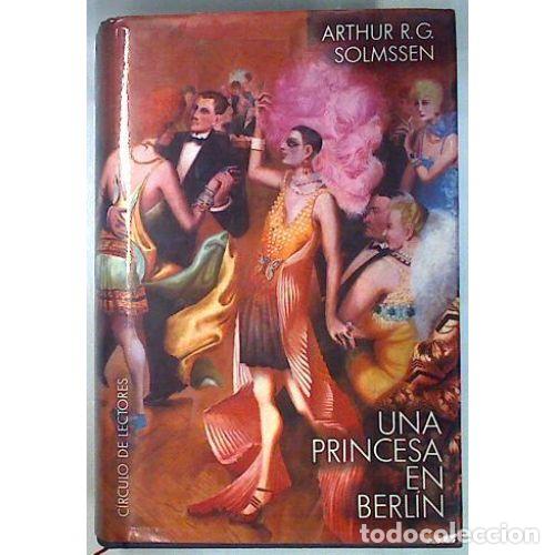 Libros: UNA PRINCESA EN BERLIN - ARTHUR R G SOLMSSEN
