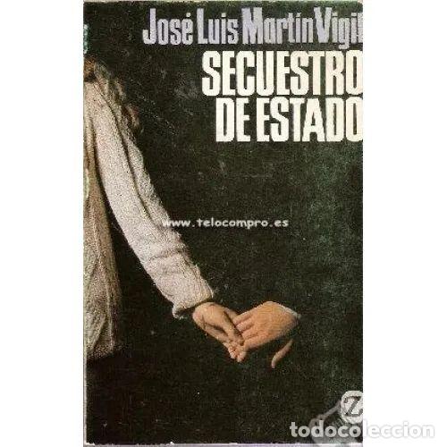 books: SECUESTRO DE ESTADO - MART&Yacute;N VIGIL, JOS&Uacute; LUIS