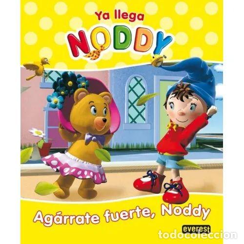 Libros: YA LLEGA NODDY. AG&Aacute;RRATE FUERTE, NODDY - EVEREST