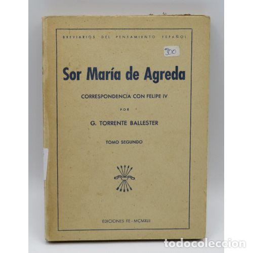 B&uuml;cher: SOR MARIA DE AGREDA, CORRESPONDENCIA CON FELIPE IV - TOMO SEGUNDO - G. TORRENTE BALLESTER