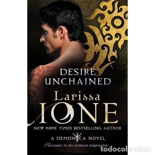 Livres: DESIRE UNCHAINED - LARISSA IONE