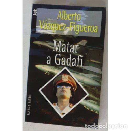 books: MATAR A GADAFI - VAZQUEZ FIGUEROA,ALBERTO