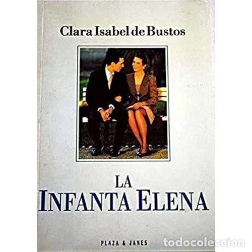 B&uuml;cher: LA INFANTA ELENA - CLARA ISABEL DE BUSTOS