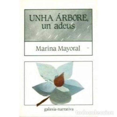 Libros: UN ARBORE. UN ADEUS - MARINA MAYORAL
