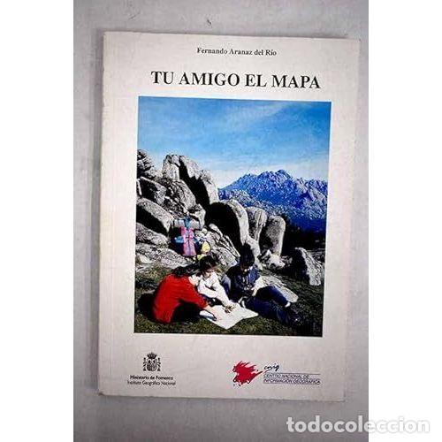 books: TU AMIGO EL MAPA - FERNANDO ARANAZ DEL RIO