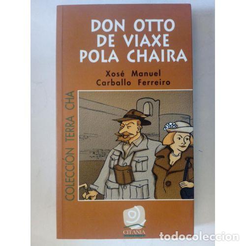 books: DON OTTO DE VIAXE POLA CHAIRA - XOS&Eacute; MANUEL / CARBALLO FERREIRO