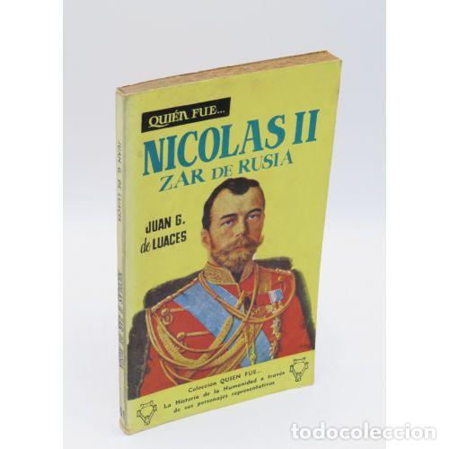 Libros: &iquest;QUIEN FUE NICOLAS II ZAR DE RUSIA? - JUAN G. DE LUACES