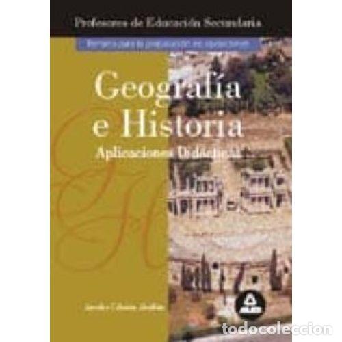 Libros: GEOGRAF&Iacute;A E HISTORIA, APLICACIONES DID&Aacute;CTICAS. TEMARIO PARA LA PREPARACI&Oacute;N DE PROFESORES DE ESO - CE