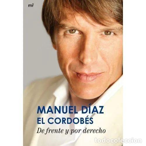 Libros: DE FRENTE Y POR DERECHO - D&Iacute;AZ &laquo;EL CORDOB&Eacute;S&raquo;, MANUEL, ROYO-VILLANOVA, JAIME