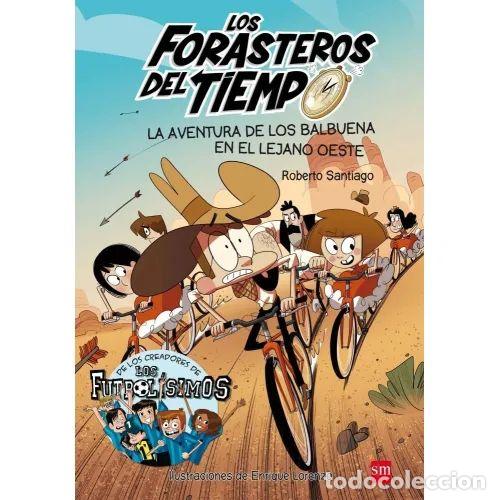 B&uuml;cher: LOS FORASTEROS DEL TIEMPO 1: LA AVENTURA DE LOS BALBUENA EN EL LEJANO OESTE - SANTIAGO, ROBERTO