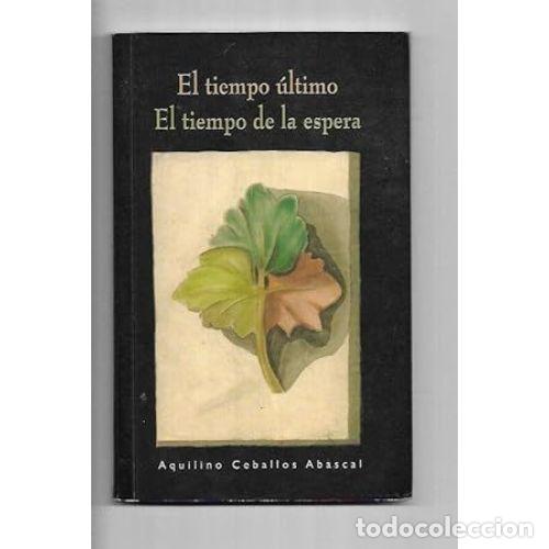 Livros em segunda m&atilde;o: EL TIEMPO &Uacute;LTIMO, EL TIEMPO DE LA ESPERA - ALQUILINO CEBALLOS ABASCAL