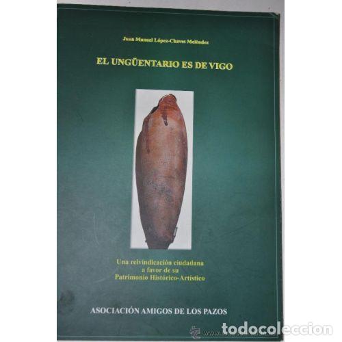 Livros em segunda m&atilde;o: EL UNG&Uuml;ENTARIO ES DE VIGO. UNA REIVINDICACI&Oacute;N A FAVOR DE SU PATRIMONIO HIST&Oacute;RICO-ART&Iacute;STICO - JUAN MA