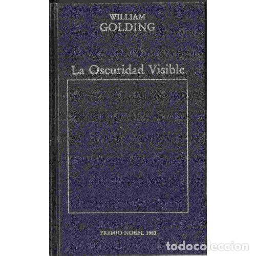 Libros: LA OSCURIDAD VISIBLE - WILLIAM GOLDING