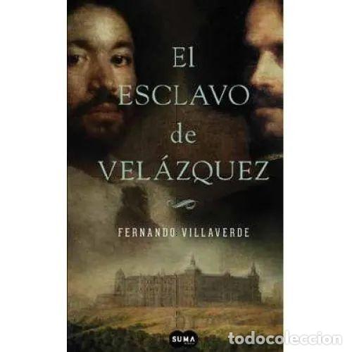 Libros: EL ESCLAVO DE VEL&Aacute;ZQUEZ - VILLAVERDE, FERNANDO