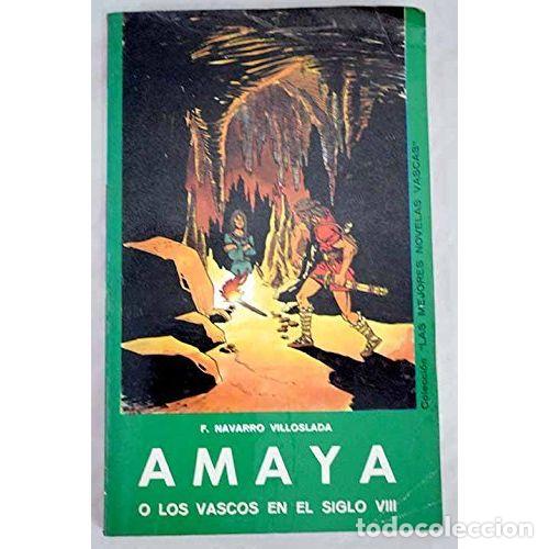 Libros: AMAYA, O LOS VASCOS EN EL SIGLO VIII - NAVARRO VILLALONGA