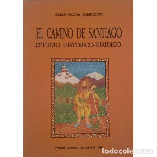 Libros: EL CAMINO DE SANTIAGO . ESTUDIO HIST&Oacute;RICO-JURIDICO - VALI&Ntilde;A SAMPEDRO, E.