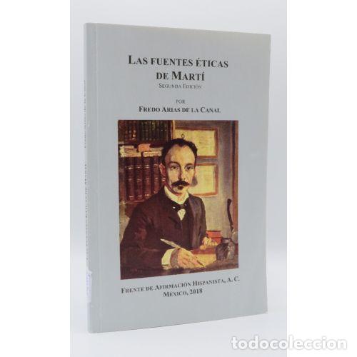 Libros: LAS FUENTES ETICAS DE MART&Iacute;. SEGUNDA EDICI&Oacute;N - FREDO ARIAS DE LA CANAL