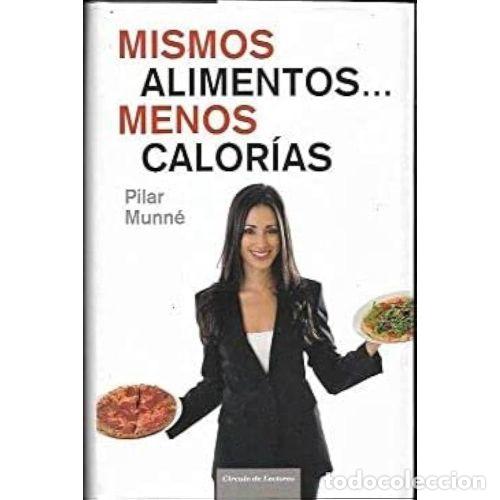 Livres: MISMOS ALIMENTOS...MENOS CALORIAS - PILAR MUNNE
